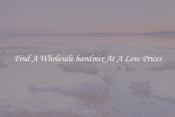 Find A Wholesale handmix At A Low Prices