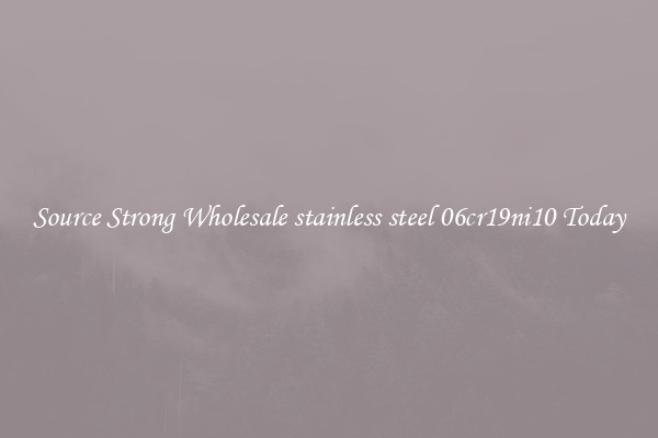 Source Strong Wholesale stainless steel 06cr19ni10 Today