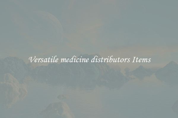 Versatile medicine distributors Items