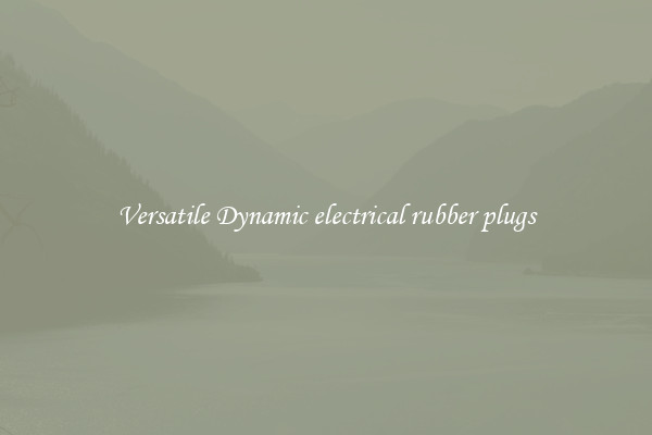 Versatile Dynamic electrical rubber plugs