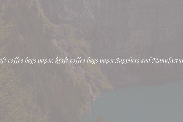 kraft coffee bags paper, kraft coffee bags paper Suppliers and Manufacturers