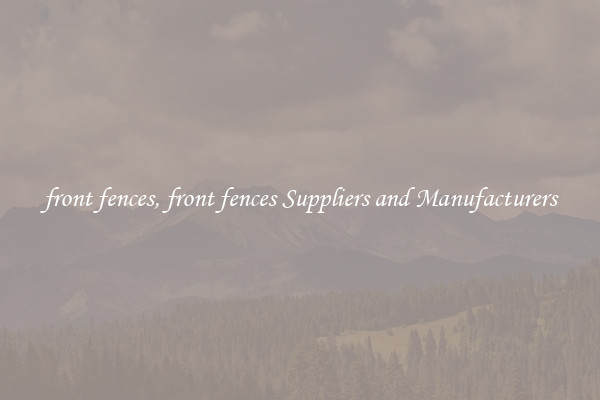 front fences, front fences Suppliers and Manufacturers