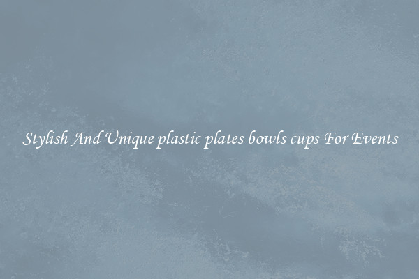 Stylish And Unique plastic plates bowls cups For Events