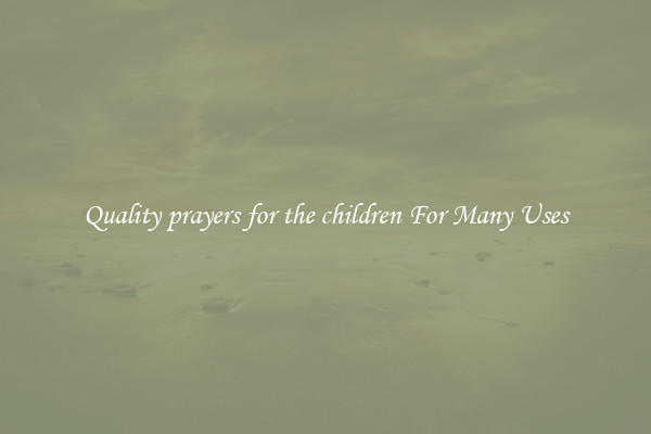 Quality prayers for the children For Many Uses