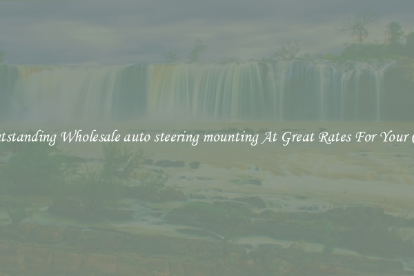 Outstanding Wholesale auto steering mounting At Great Rates For Your Car