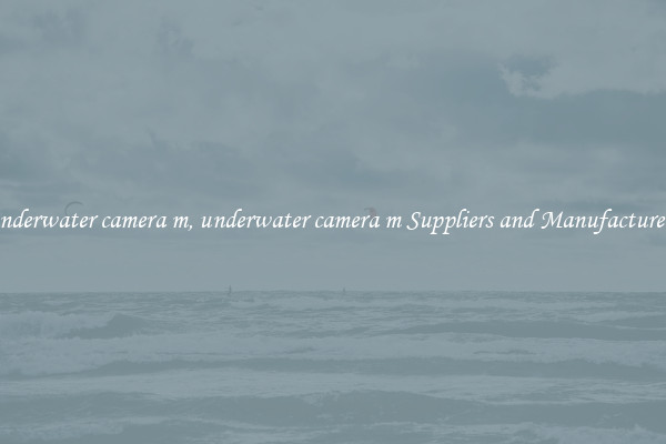 underwater camera m, underwater camera m Suppliers and Manufacturers