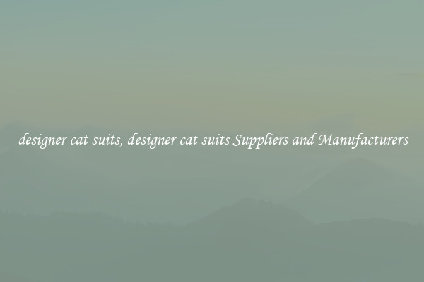 designer cat suits, designer cat suits Suppliers and Manufacturers