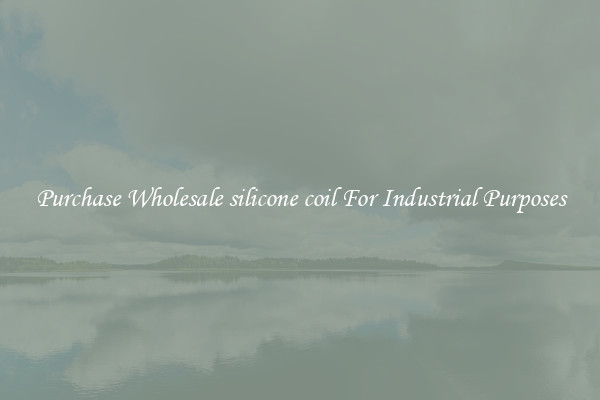 Purchase Wholesale silicone coil For Industrial Purposes