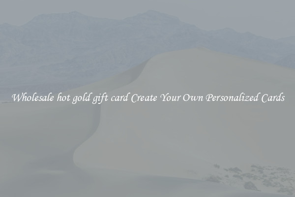 Wholesale hot gold gift card Create Your Own Personalized Cards