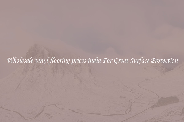 Wholesale vinyl flooring prices india For Great Surface Protection