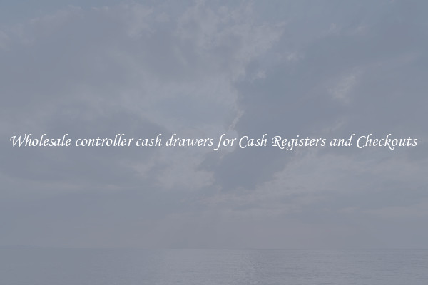 Wholesale controller cash drawers for Cash Registers and Checkouts 