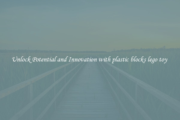 Unlock Potential and Innovation with plastic blocks lego toy 