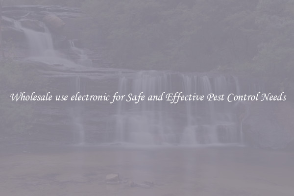 Wholesale use electronic for Safe and Effective Pest Control Needs