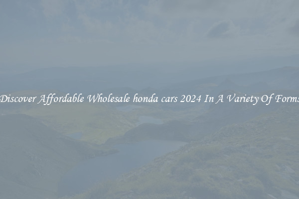 Discover Affordable Wholesale honda cars 2024 In A Variety Of Forms