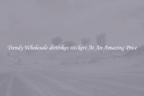 Trendy Wholesale dirtbikes stickers At An Amazing Price