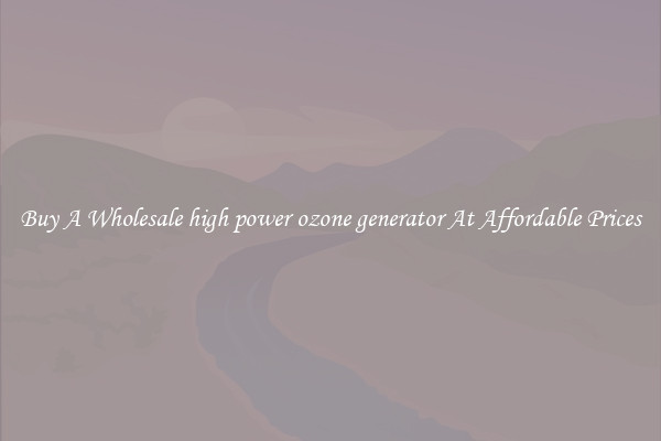 Buy A Wholesale high power ozone generator At Affordable Prices