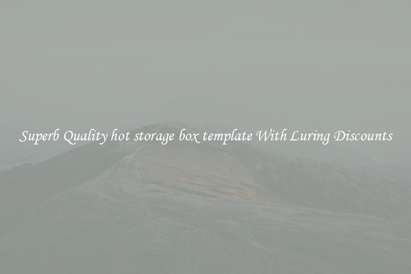 Superb Quality hot storage box template With Luring Discounts