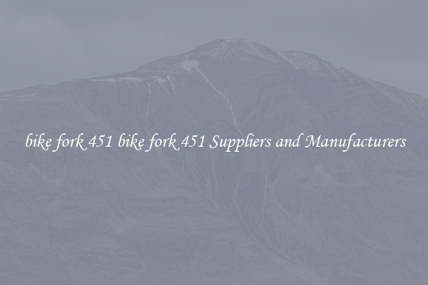 bike fork 451 bike fork 451 Suppliers and Manufacturers
