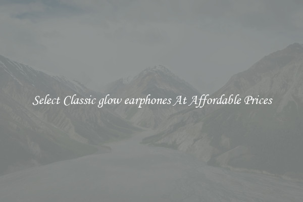 Select Classic glow earphones At Affordable Prices