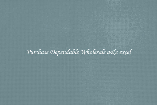 Purchase Dependable Wholesale a&c excel