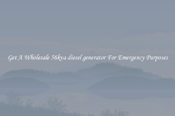 Get A Wholesale 56kva diesel generator For Emergency Purposes