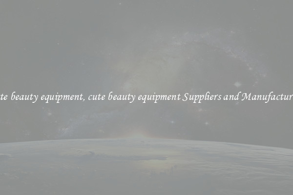 cute beauty equipment, cute beauty equipment Suppliers and Manufacturers