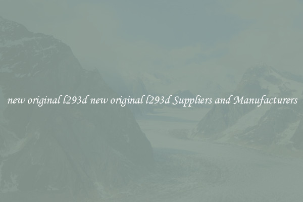 new original l293d new original l293d Suppliers and Manufacturers