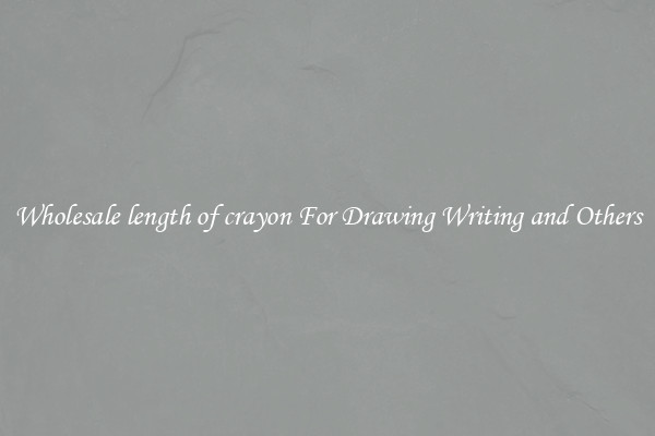 Wholesale length of crayon For Drawing Writing and Others