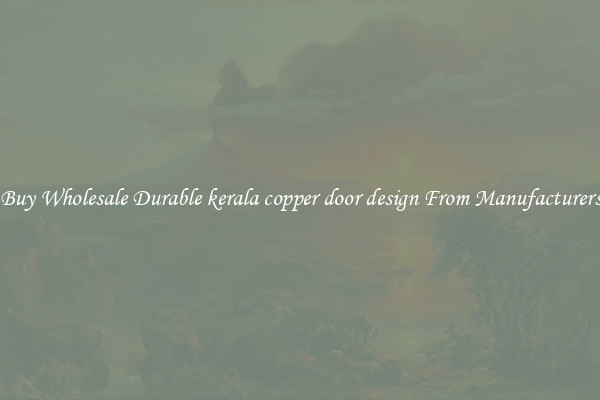 Buy Wholesale Durable kerala copper door design From Manufacturers