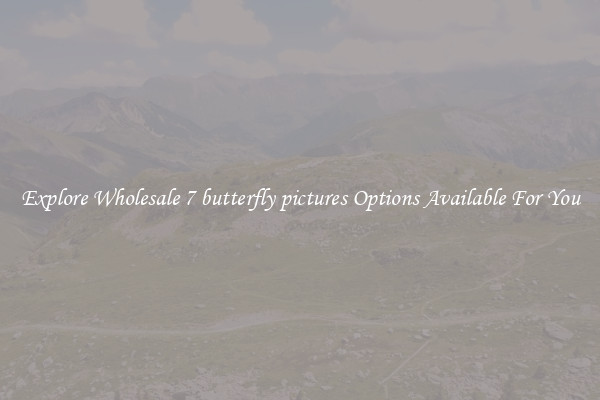 Explore Wholesale 7 butterfly pictures Options Available For You