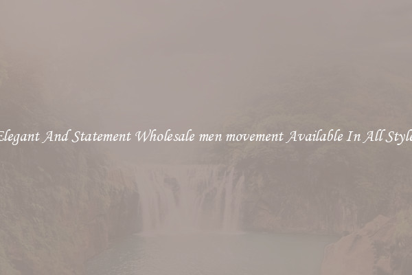 Elegant And Statement Wholesale men movement Available In All Styles