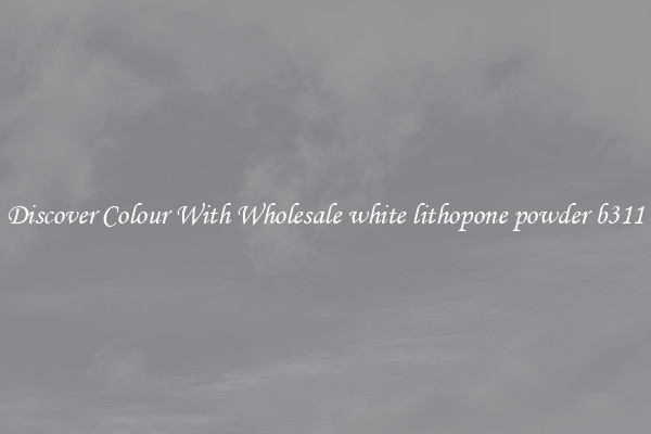 Discover Colour With Wholesale white lithopone powder b311