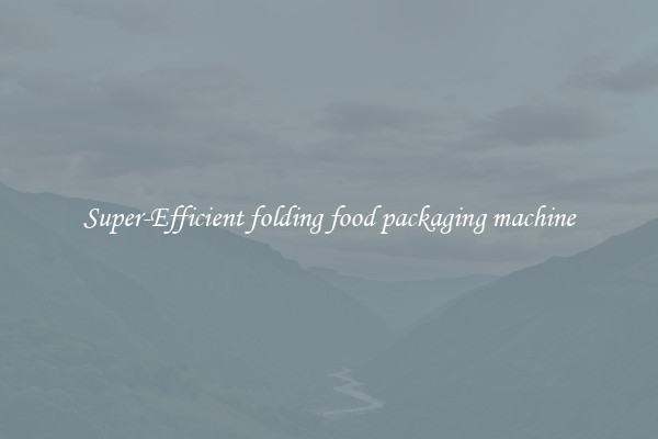 Super-Efficient folding food packaging machine