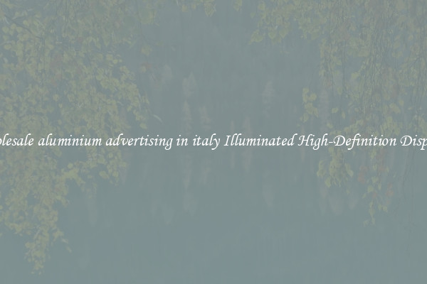 Wholesale aluminium advertising in italy Illuminated High-Definition Displays 