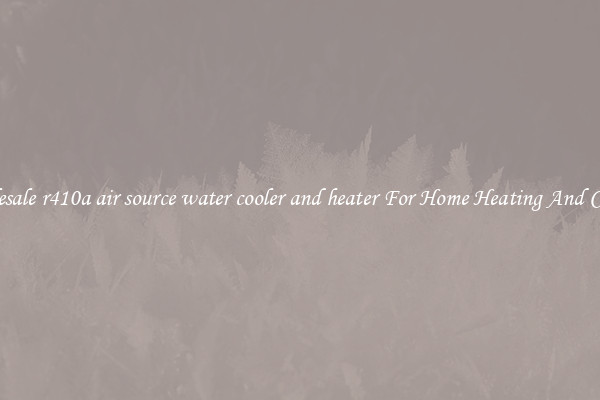 Wholesale r410a air source water cooler and heater For Home Heating And Cooling
