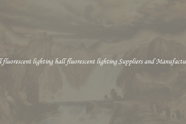 hall fluorescent lighting hall fluorescent lighting Suppliers and Manufacturers